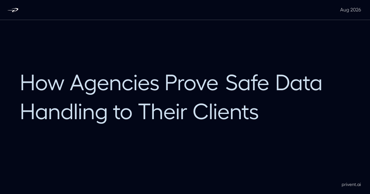 How Agencies Prove Safe Data Handling to Their Clients