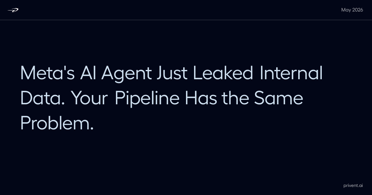 Meta's AI Agent Just Leaked Internal Data. Your Pipeline Has the Same Problem.